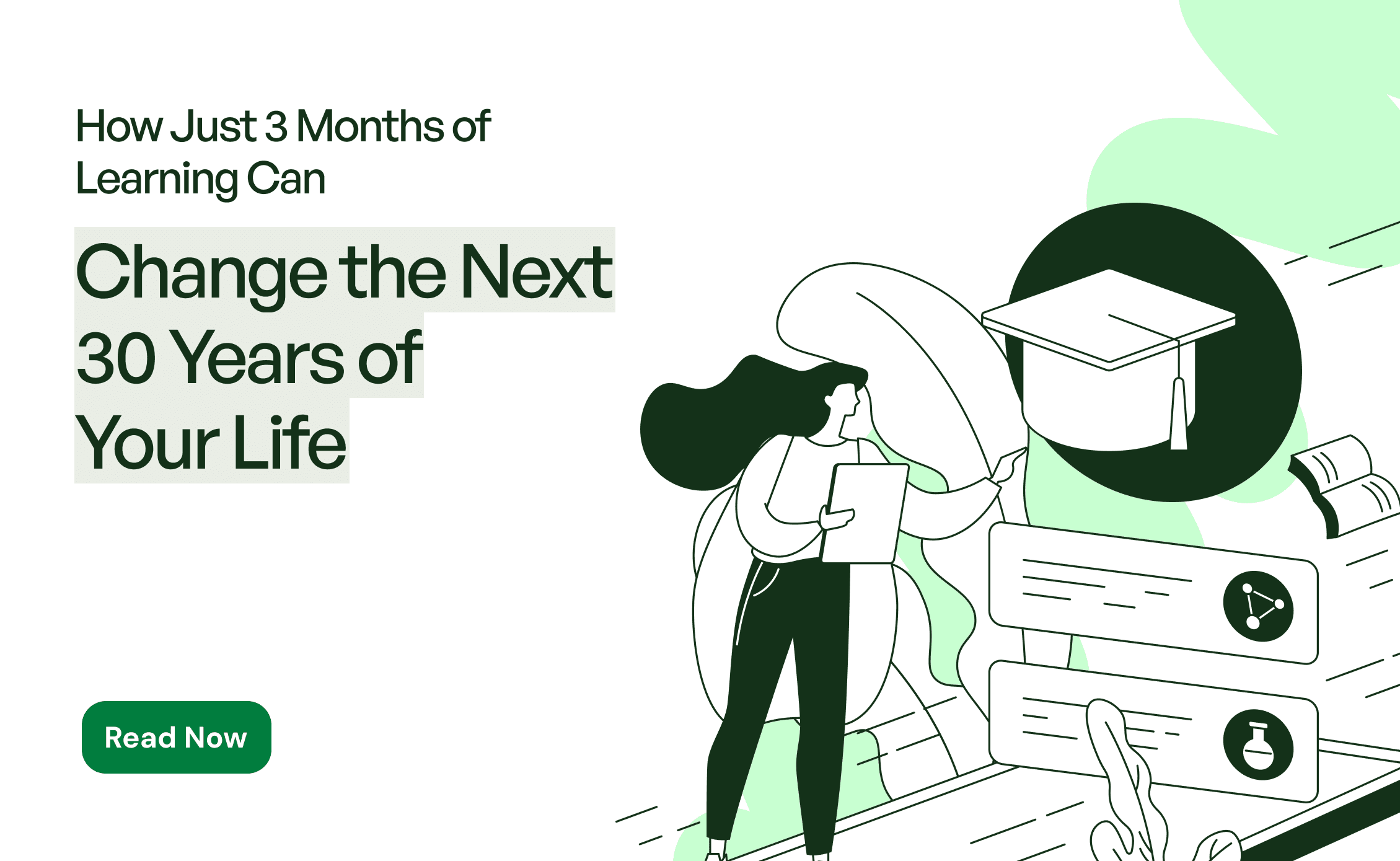 How Just 3 Months of Learning Can Change the Next 30 Years of Your Life