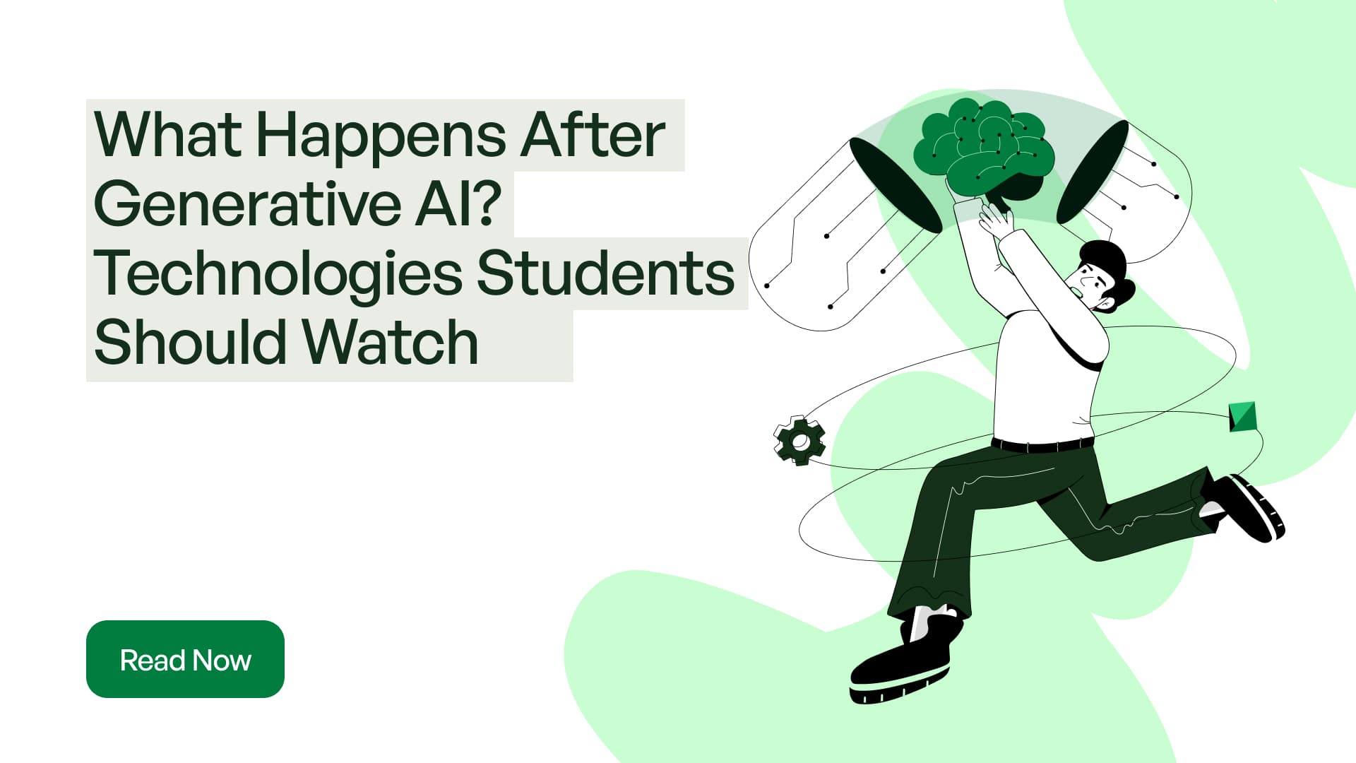 What Happens After Generative AI? Technologies Students Should Watch
