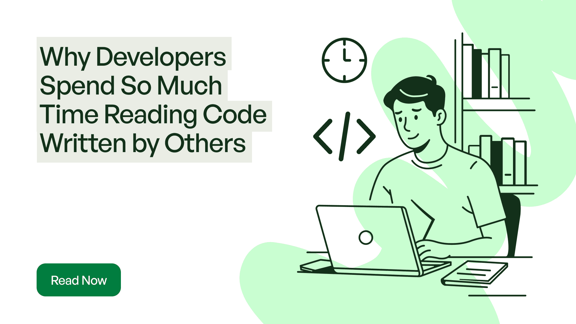 Why Developers Spend So Much Time Reading Code Written by Others